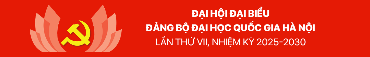 Đại hội Đại biểu Đảng bộ ĐHQGHN lần thứ VII, nhiệm kỳ 2025-2030